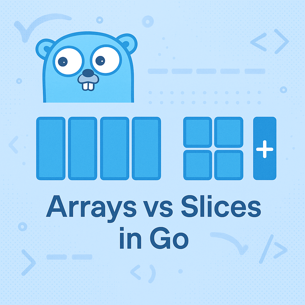 Complete Beginner's Guide to Go: Understanding Arrays and Slices