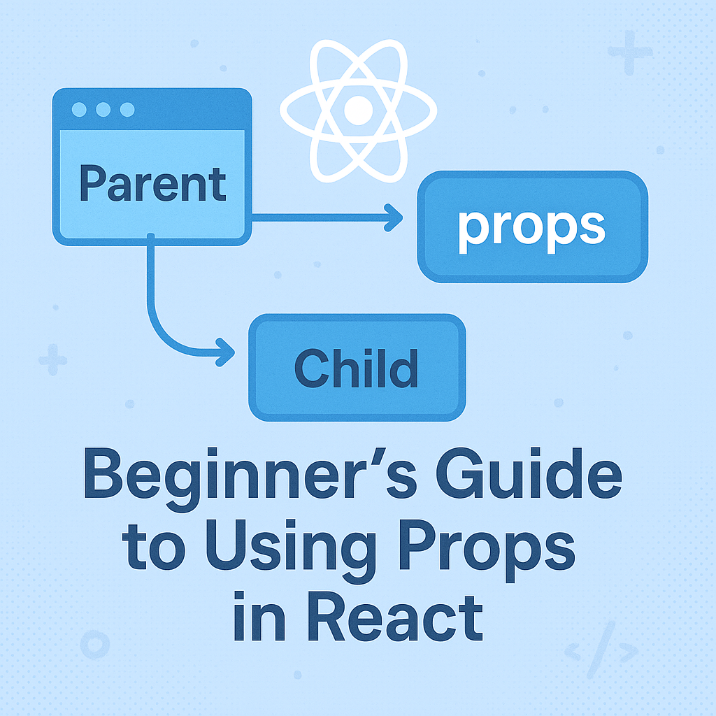 Beginner's Guide to Using Props in React